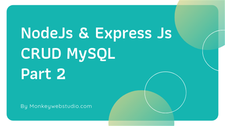 NodeJs & Express Js CRUD MySQL Part 2 - Monkeywebstudio